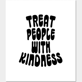 Treat People with Kindness Posters and Art